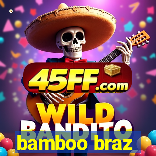 bamboo braz
